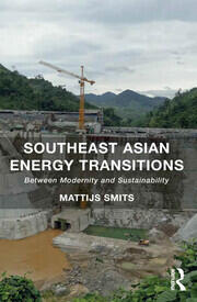 Southeast Asian Energy Transitions: Between Modernity and Sustainability book cover