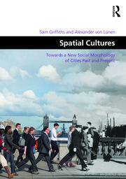 Spatial Cultures: Towards a New Social Morphology of Cities Past and Present book cover