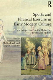 Sports and Physical Exercise in Early Modern Culture: New Perspectives on the History of Sports and Motion book cover