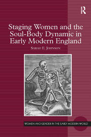 Staging Women and the Soul-Body Dynamic in Early Modern England book cover