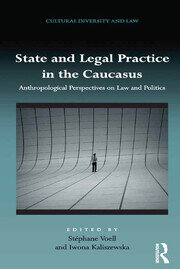 State and Legal Practice in the Caucasus: Anthropological Perspectives on Law and Politics book cover