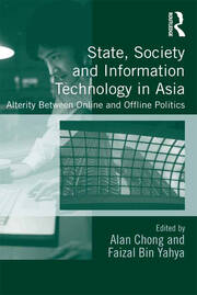 State, Society and Information Technology in Asia: Alterity Between Online and Offline Politics book cover