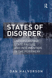 States of Disorder: Understanding State Failure and Intervention in the Periphery book cover