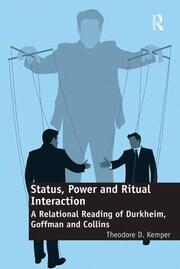 Status, Power and Ritual Interaction: A Relational Reading of Durkheim, Goffman and Collins book cover