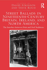 Street Ballads in Nineteenth-Century Britain, Ireland, and North America: The Interface between Print and Oral Traditions book cover