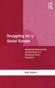 Struggling for a Social Europe: Neoliberal Globalization and the Birth of a European Social Movement book cover