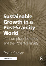 Sustainable Growth in a Post-Scarcity World: Consumption, Demand, and the Poverty Penalty book cover