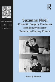 Suzanne No� Cosmetic Surgery, Feminism and Beauty in Early Twentieth-Century France book cover