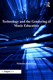 Technology and the Gendering of Music Education book cover