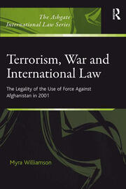 Terrorism, War and International Law: The Legality of the Use of Force Against Afghanistan in 2001 book cover