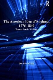 The American Idea of England, 1776-1840: Transatlantic Writing book cover