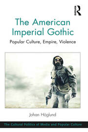 The American Imperial Gothic: Popular Culture, Empire, Violence book cover