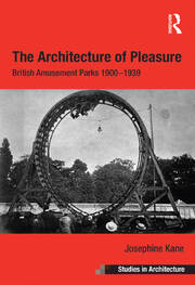 The Architecture of Pleasure: British Amusement Parks 1900–1939 book cover
