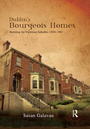 Dublin’s Bourgeois Homes: Building the Victorian Suburbs, 1850-1901 book cover