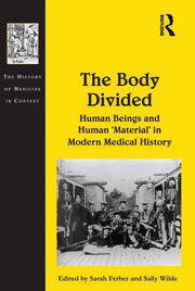 The Body Divided: Human Beings and Human 'Material' in Modern Medical History book cover
