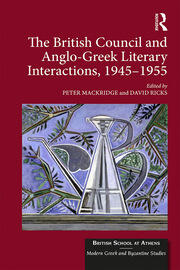 The British Council and Anglo-Greek Literary Interactions, 1945-1955 book cover