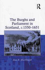 The Burghs and Parliament in Scotland, c. 1550–1651 book cover