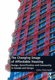 The Changing Image of Affordable Housing: Design, Gentrification and Community in Canada and Europe book cover