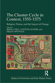 The Chester Cycle in Context, 1555–1575: Religion, Drama, and the Impact of Change book cover