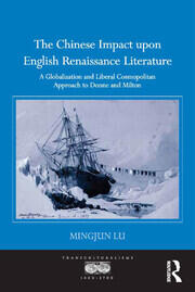 The Chinese Impact upon English Renaissance Literature: A Globalization and Liberal Cosmopolitan Approach to Donne and Milton book cover