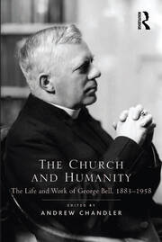 The Church and Humanity: The Life and Work of George Bell, 1883–1958 book cover