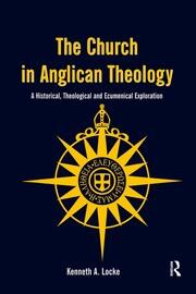 The Church in Anglican Theology: A Historical, Theological and Ecumenical Exploration book cover
