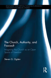 The Church, Authority, and Foucault: Imagining the Church as an Open Space of Freedom book cover