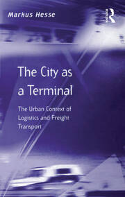 The City as a Terminal: The Urban Context of Logistics and Freight Transport book cover