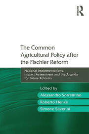 The Common Agricultural Policy after the Fischler Reform: National Implementations, Impact Assessment and the Agenda for Future Reforms book cover