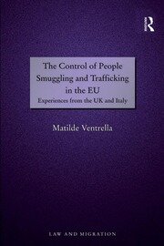 The Control of People Smuggling and Trafficking in the EU: Experiences from the UK and Italy book cover