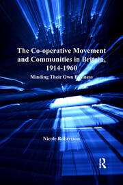The Co-operative Movement and Communities in Britain, 1914-1960: Minding Their Own Business book cover