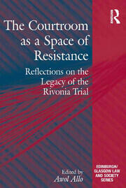 The Courtroom as a Space of Resistance: Reflections on the Legacy of the Rivonia Trial book cover