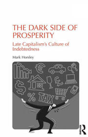 The Dark Side of Prosperity: Late Capitalism’s Culture of Indebtedness book cover