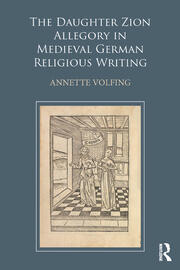 The Daughter Zion Allegory in Medieval German Religious Writing book cover
