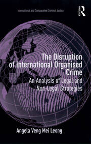 The Disruption of International Organised Crime: An Analysis of Legal and Non-Legal Strategies book cover