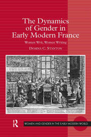 The Dynamics of Gender in Early Modern France: Women Writ, Women Writing book cover