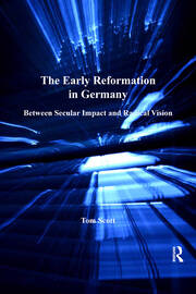 The Early Reformation in Germany: Between Secular Impact and Radical Vision book cover