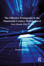 The Effective Protagonist in the Nineteenth-Century British Novel: Scott, Brontë, Eliot, Wilde book cover