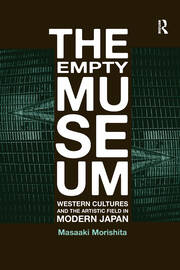 The Empty Museum: Western Cultures and the Artistic Field in Modern Japan book cover