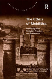 The Ethics of Mobilities: Rethinking Place, Exclusion, Freedom and Environment book cover