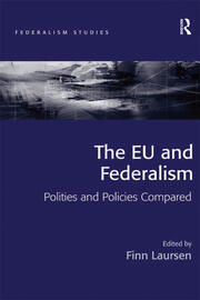 The EU and Federalism: Polities and Policies Compared book cover