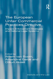 The European Unfair Commercial Practices Directive: Impact, Enforcement Strategies and National Legal Systems book cover