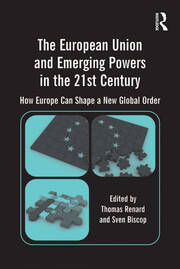 The European Union and Emerging Powers in the 21st Century: How Europe Can Shape a New Global Order book cover