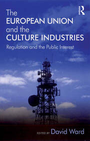The European Union and the Culture Industries: Regulation and the Public Interest book cover
