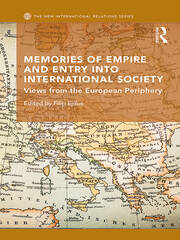 Memories of Empire and Entry into International Society: Views from the European periphery book cover