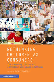 Rethinking Children as Consumers: The changing status of childhood and young adulthood book cover