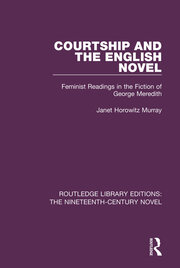 Courtship and the English Novel: Feminist Readings in the Fiction of George Meredith book cover