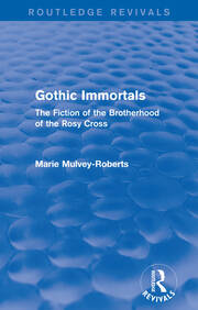 Gothic Immortals (Routledge Revivals): The Fiction of the Brotherhood of the Rosy Cross book cover