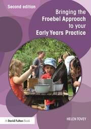 Bringing the Froebel Approach to your Early Years Practice book cover