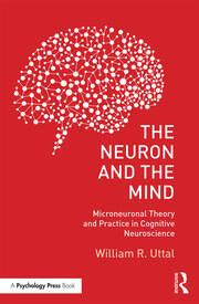 The Neuron and the Mind: Microneuronal Theory and Practice in Cognitive Neuroscience book cover